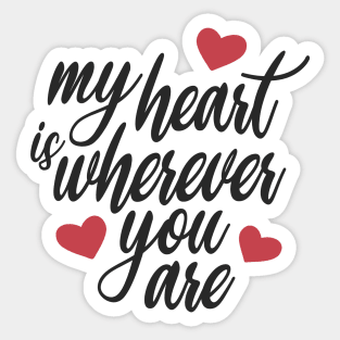 Romantic and Inspiring My Heart is Wherever You Are Sticker